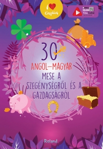30 angol-magyar mese a szegénységről és a gazdagságról    / 30 de povești despre sărăcie și bogăție volum de povești bilingv maghiar-englez - 1